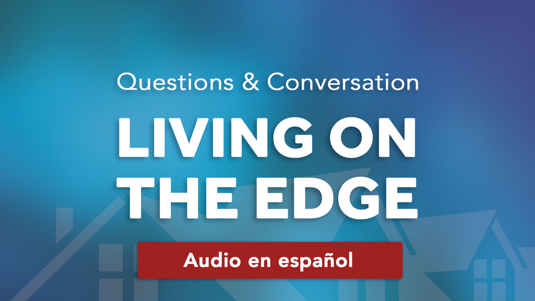 Questions & Conversation: Living on the Edge (audio en español)